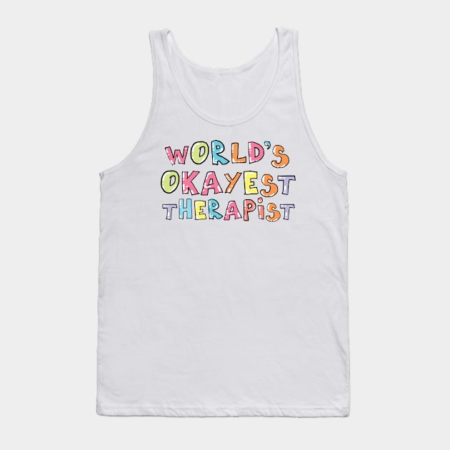 World's Okayest Therapist Gift Idea Tank Top by BetterManufaktur